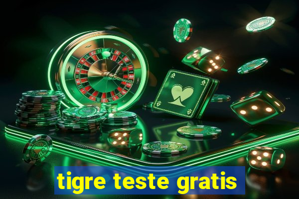 tigre teste gratis